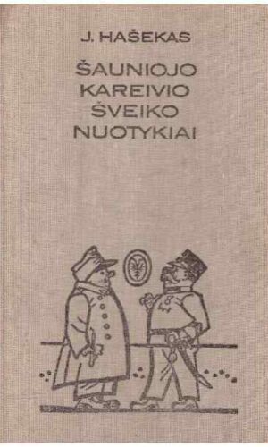 Šauniojo kareivio Šveiko nuotykiai - J. Hašekas