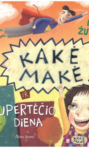 Kakė Makė ir supertėčio diena - Lina Žutautė