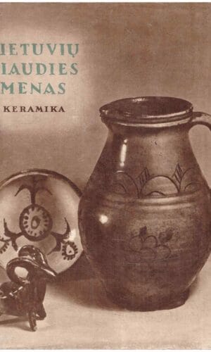 Lietuvių liaudies menas. Keramika - P. Galaunė