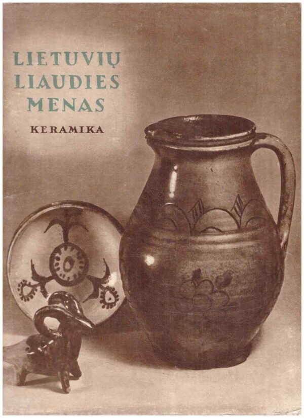 Lietuvių liaudies menas. Keramika - P. Galaunė