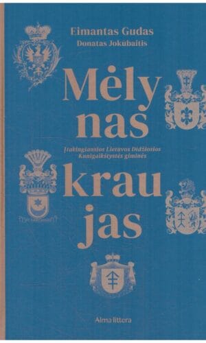 Mėlynas kraujas. Įtakingiausios Lietuvos Didžiosios Kunigaikštystės giminės - Eimantas Gudas