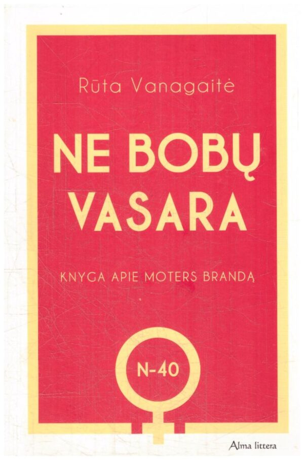 Ne bobų vasara. Knyga apie moters brandą - Rūta Vanagaitė