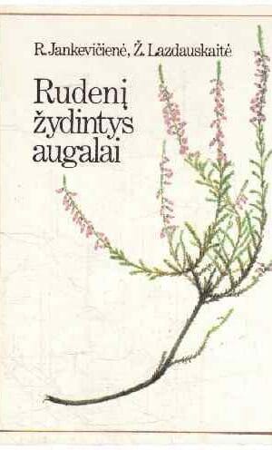 Rudenį žydintys augalai - R. Jankevičienė, Ž. Lazdauskaitė