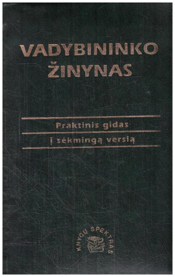 Vadybininko žinynas. Praktinis gidas į sėkmingą verslą