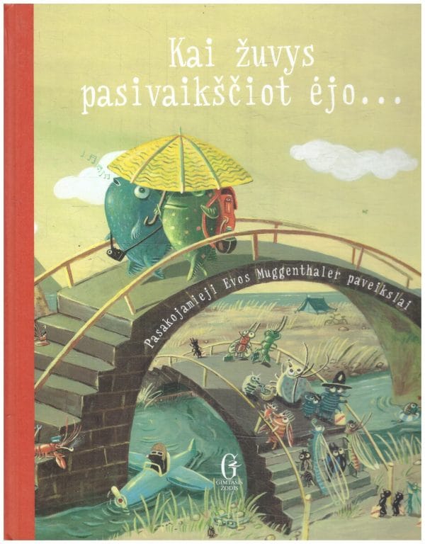 Kai žuvys pasivaikščiot ėjo... - Eva Muggenthaler