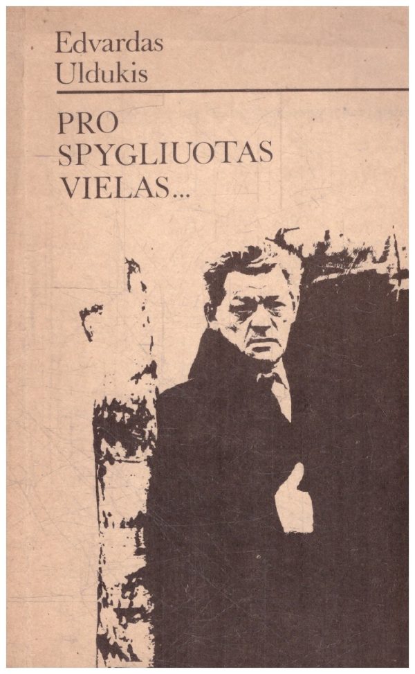 Pro spygliuotas vielas... - Edvardas Uldukis