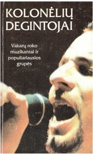 Kolonėlių degintojai. Vakarų roko muzikantai ir populiariausios grupės - V. Beitnaras