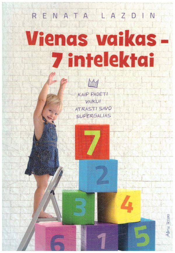 Vienas vaikas – 7 intelektai. Kaip padėti vaikui atrasti savo supergalias - Renata Lazdin