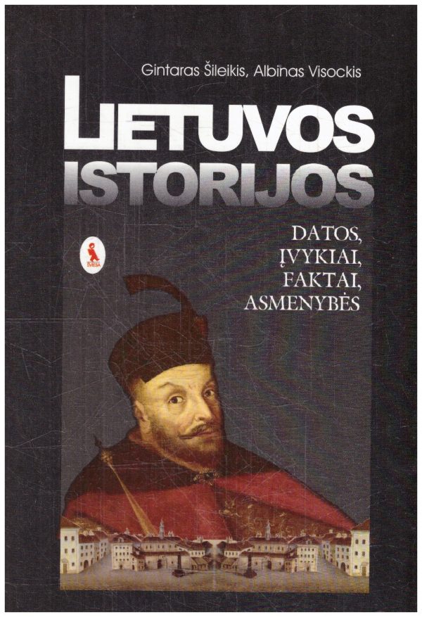 Lietuvos istorijos datos, įvykiai, faktai, asmenybės - Gintaras Šileikis, Albinas Visockis