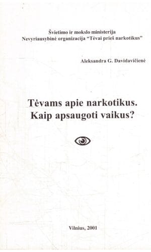 Tėvams apie narkotikus. Kaip apsaugoti vaikus? - Aleksandra G. Davidavičienė
