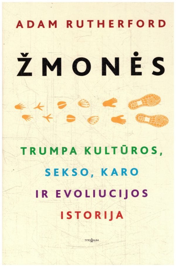 Žmonės. Trumpa kultūros, sekso, karo ir evoliucijos istorija - Adam Rutherford