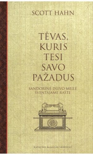Tėvas, kuris tesi savo pažadus - Scott Hahn