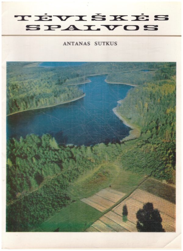 Tėviškės spalvos - Antanas Sutkus