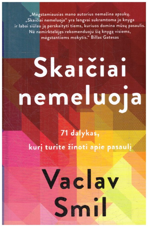 Skaičiai nemeluoja: 71 dalykas, kurį turite žinoti apie pasaulį - Vaclav Smil