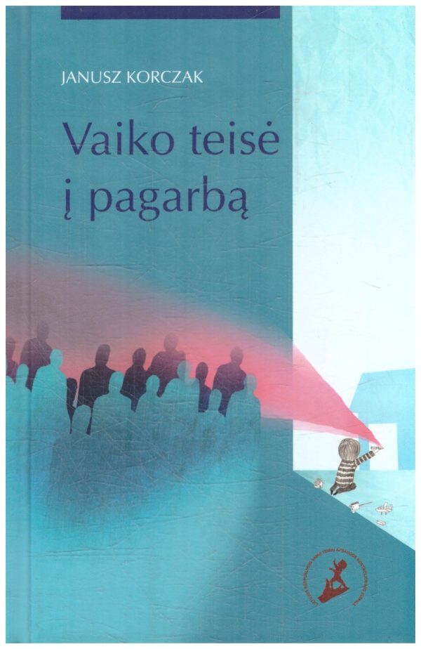 Vaiko teisė į pagarbą - Janusz Korczak