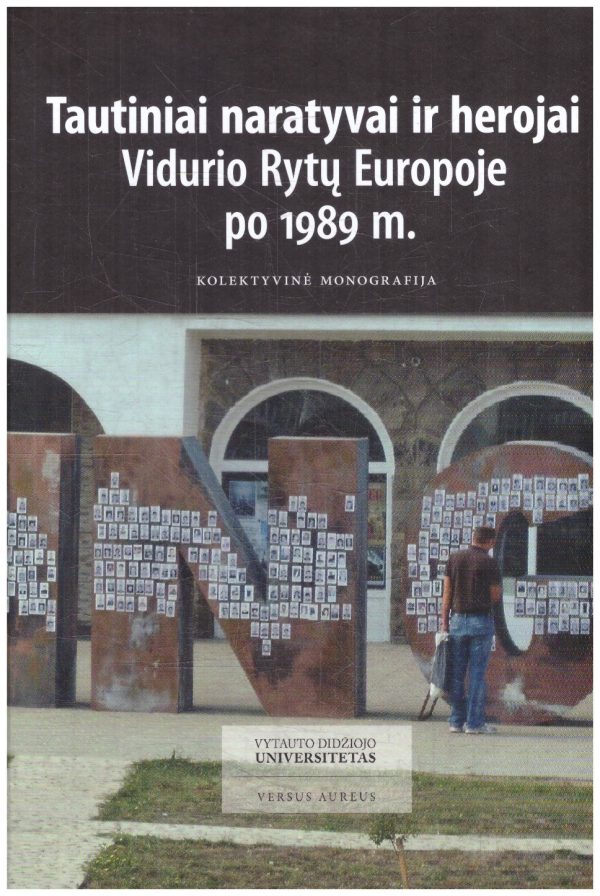 Tautiniai naratyvai ir herojai Vidurio Rytų Europoje po 1989 m. - Marius Sirutavičius ir kiti
