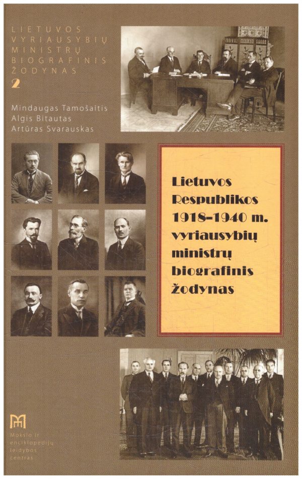 Lietuvos Respublikos 1918-1940 m. vyriausybių ministrų biografinis žodynas - Mindaugas Tamošaitis, Algis Bitautas, Artūras Svarauskas
