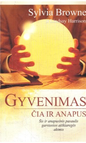 Gyvenimas čia ir anapus - Sylvia Browne, Lindsay Harrison