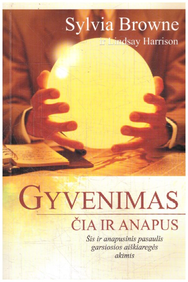Gyvenimas čia ir anapus - Sylvia Browne, Lindsay Harrison
