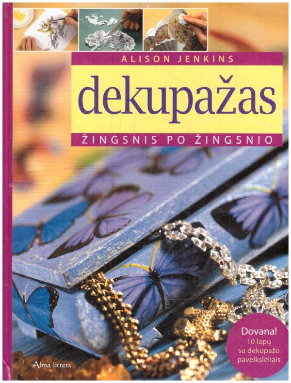 Dekupažas. Žingsnis po žingsnio (+10 lapų su dekupažo paveikslėliais) - Alison Jenkins