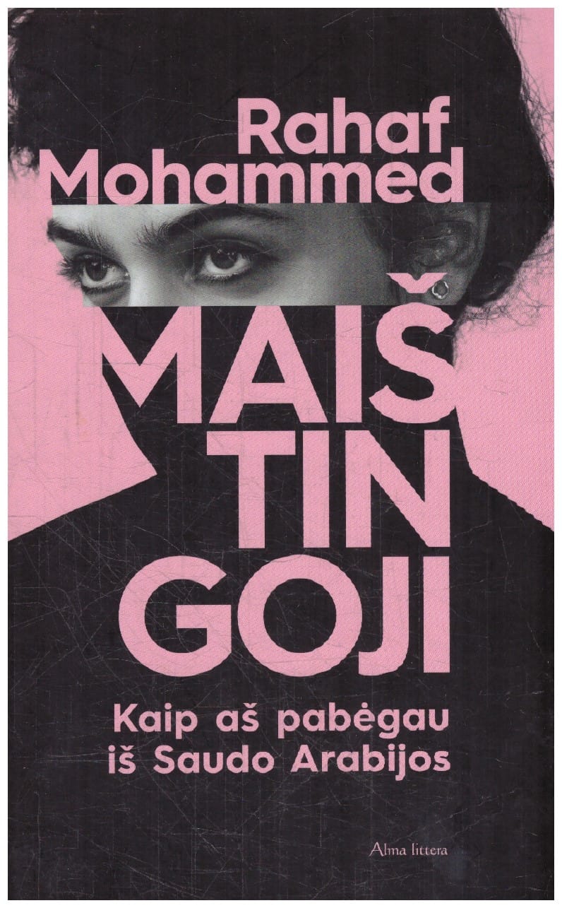 Maištingoji: kaip aš pabėgau iš Saudo Arabijos - Rahaf Mohammed