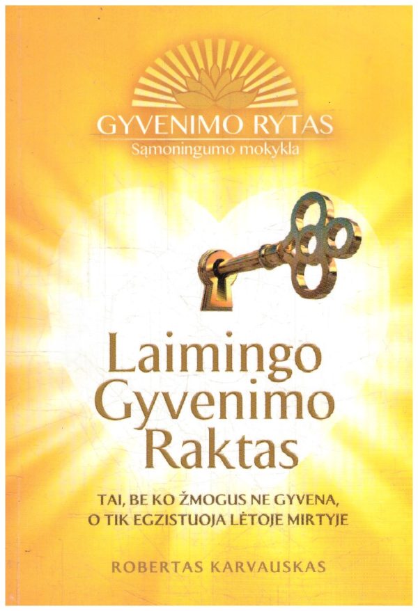 Laimingo gyvenimo raktas - Robertas Karvauskas