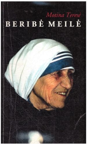 Beribė meilė - Motina Teresė