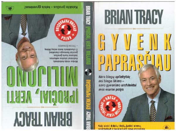 Gyvenk paprasčiau. Įpročiai verti milijono (dvi knygos vienoje) - Brian Tracy
