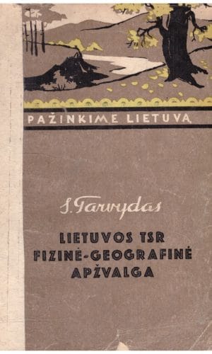 Lietuvos TSR fizinė-geografinė apžvalga - S. Tarvydas