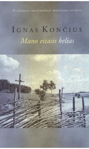 Mano eitasis kelias - Ignas Končius