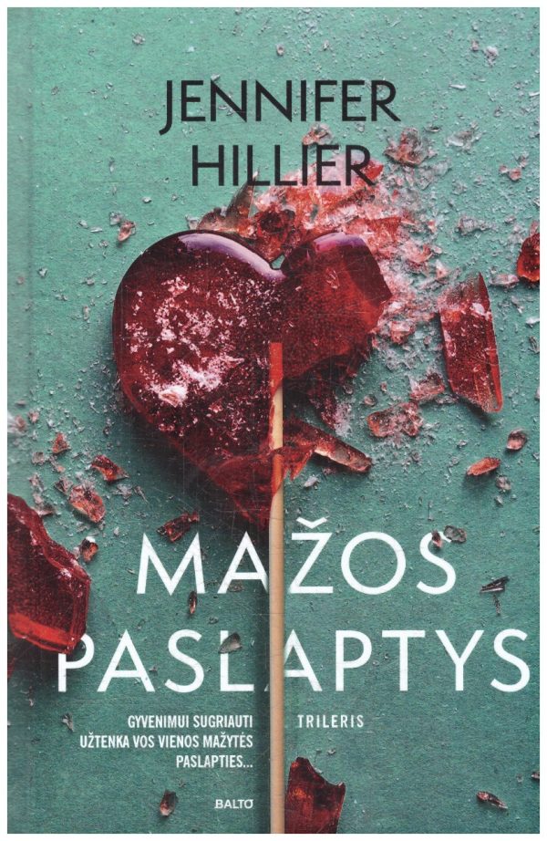 Mažos paslaptys. Kai susipina meilė ir neapykanta, gimsta pabaisa - Jennifer Hillier