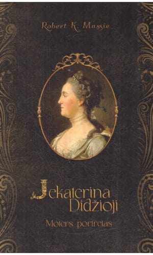 Jekaterina Didžioji: moters portretas - Robert K. Massie