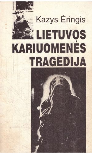 Lietuvos kariuomenės tragedija - Kazys Ėringis