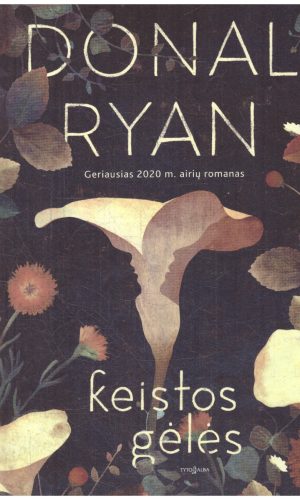 Keistos gėlės - Donal Ryan