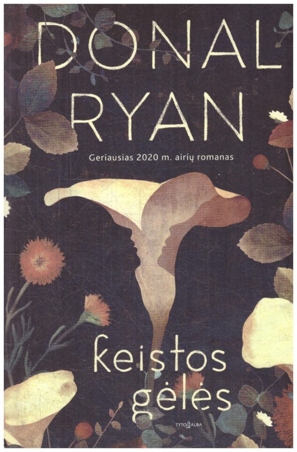 Keistos gėlės - Donal Ryan