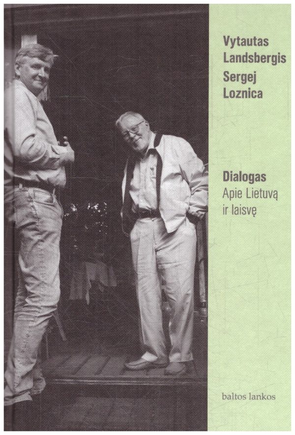 Dialogas. Apie Lietuvą ir laisvę - Vytautas Landsbergis, Sergej Loznica