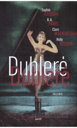 Dublerė - Sophie Hannah, B.A. Paris, Clare Mackintosh, Holly Brown
