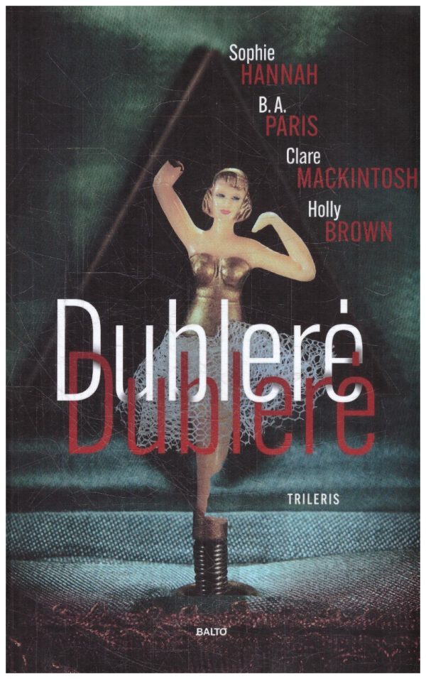 Dublerė - Sophie Hannah, B.A. Paris, Clare Mackintosh, Holly Brown