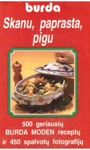 Skanu, paprasta, pigu: 500 geriausių BURDA MODEN receptų ir 450 spalvotų fotografijų
