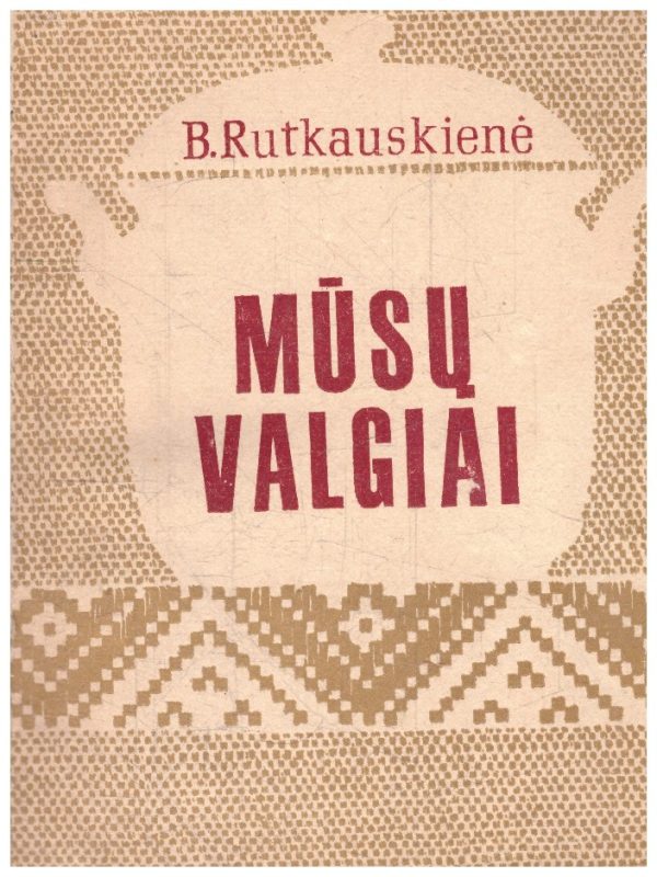Mūsų valgiai - B.Rutkauskienė
