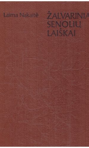 Žalvariniai senolių laiškai - Laima Nakaitė