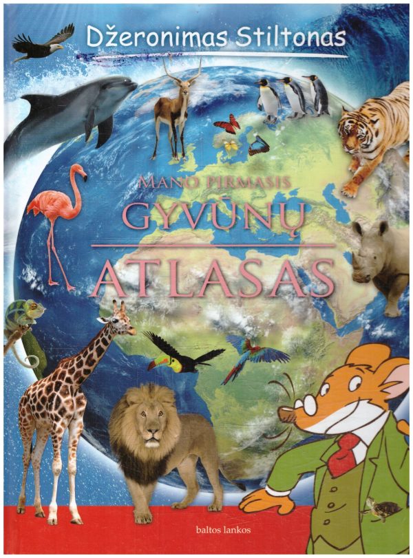 Džeronimas Stiltonas: Mano pirmasis gyvūnų atlasas