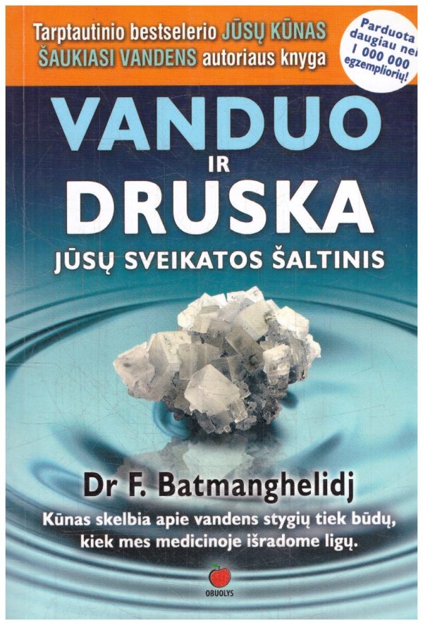 Vanduo ir druska. Jūsų sveikatos šaltinis - Fereydoon Batmanghelidj