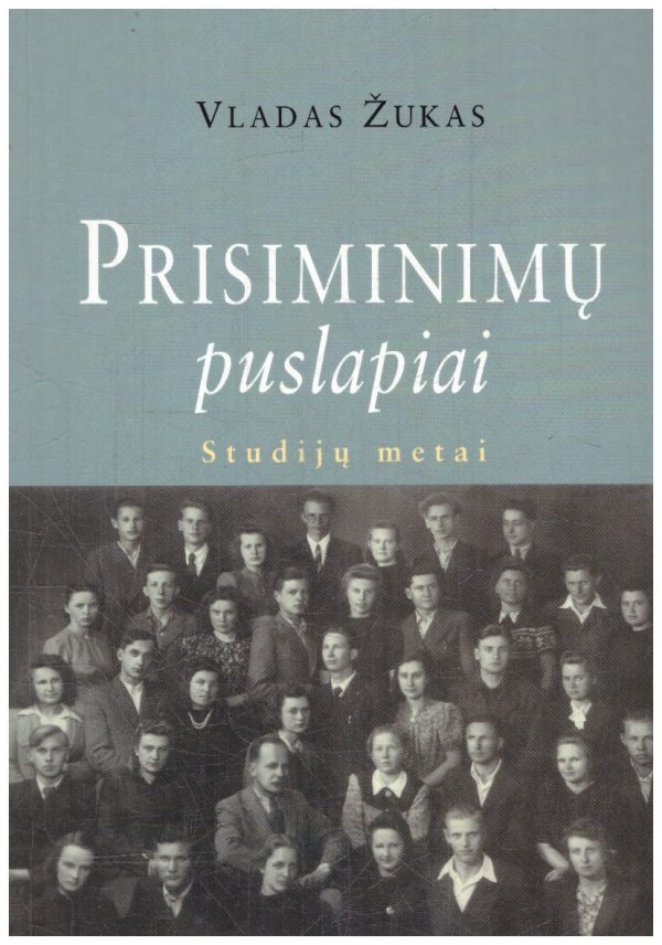Prisiminimų puslapiai: studijų metai (1) - Vladas Žukas