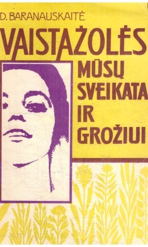 Vaistažolės mūsų sveikatai ir grožiui - D. Baranauskaitė