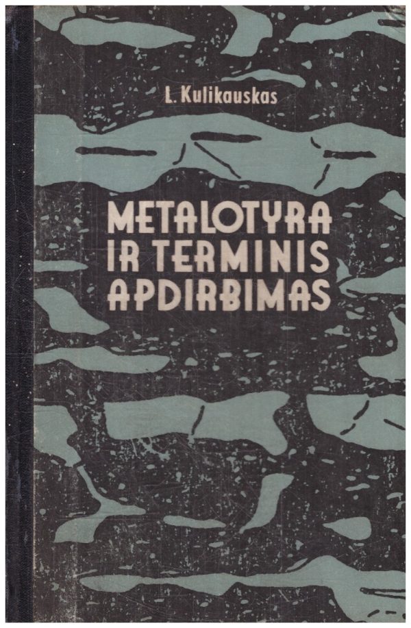 Metalotyra ir terminis apdirbimas - L. Kulikauskas