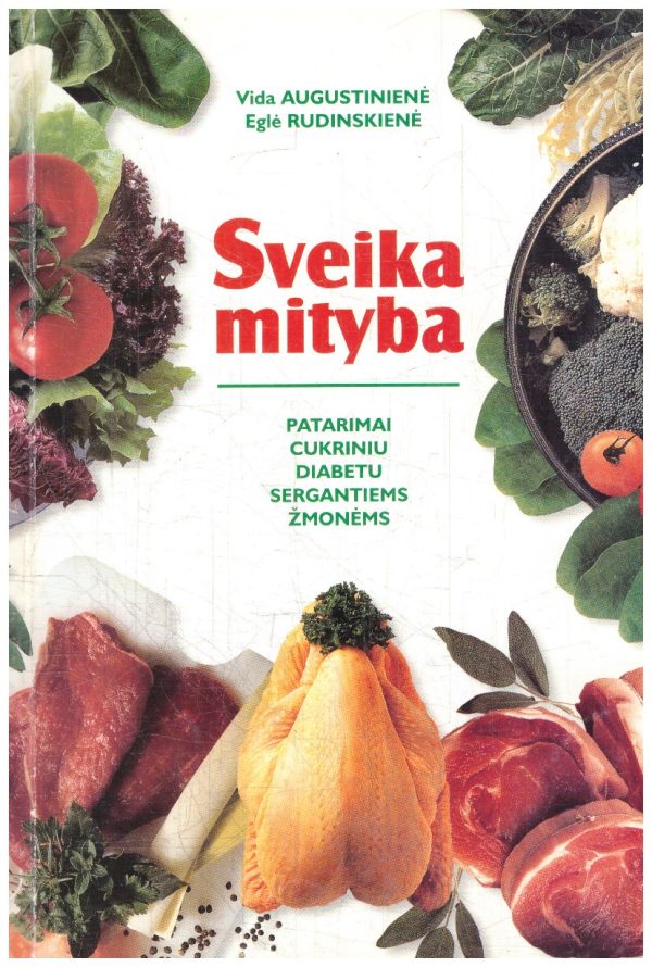 Sveika mityba: patarimai cukriniu diabetu sergantiems žmonėms - Vida Augustinienė, Eglė Rudinskienė