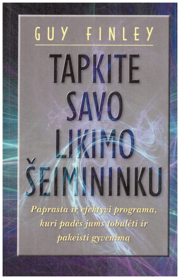 Tapkite savo likimo šeimininku - Guy Finley