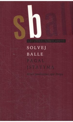 Pagal įstatymą. Keturi pasakojimai apie žmogų - Solvej Balle