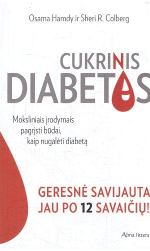Cukrinis diabetas. Moksliniais įrodymais pagrįsti būdai, kaip nugalėti diabetą - Osama Hamdy, Sheri R. Colberg